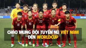 chào mừng đổi tuyển nữ Việt Nam đến Worldcup 01