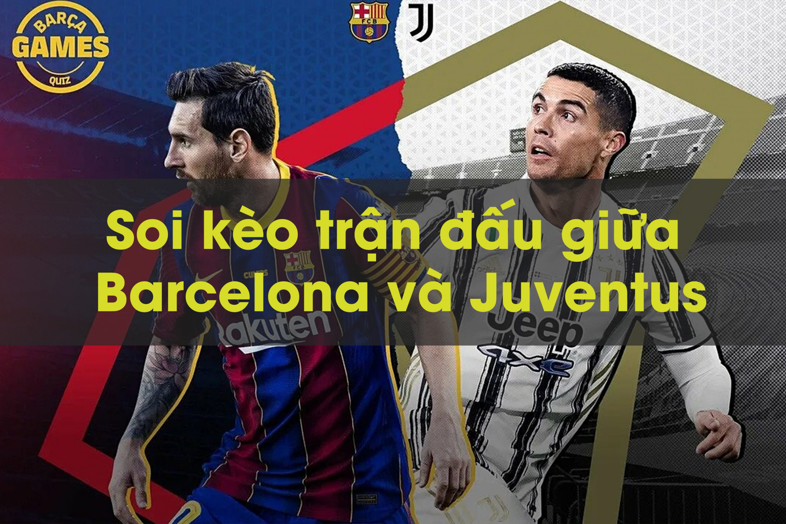 soi kèo trận đấu giữa Barcelona và Juventus 01