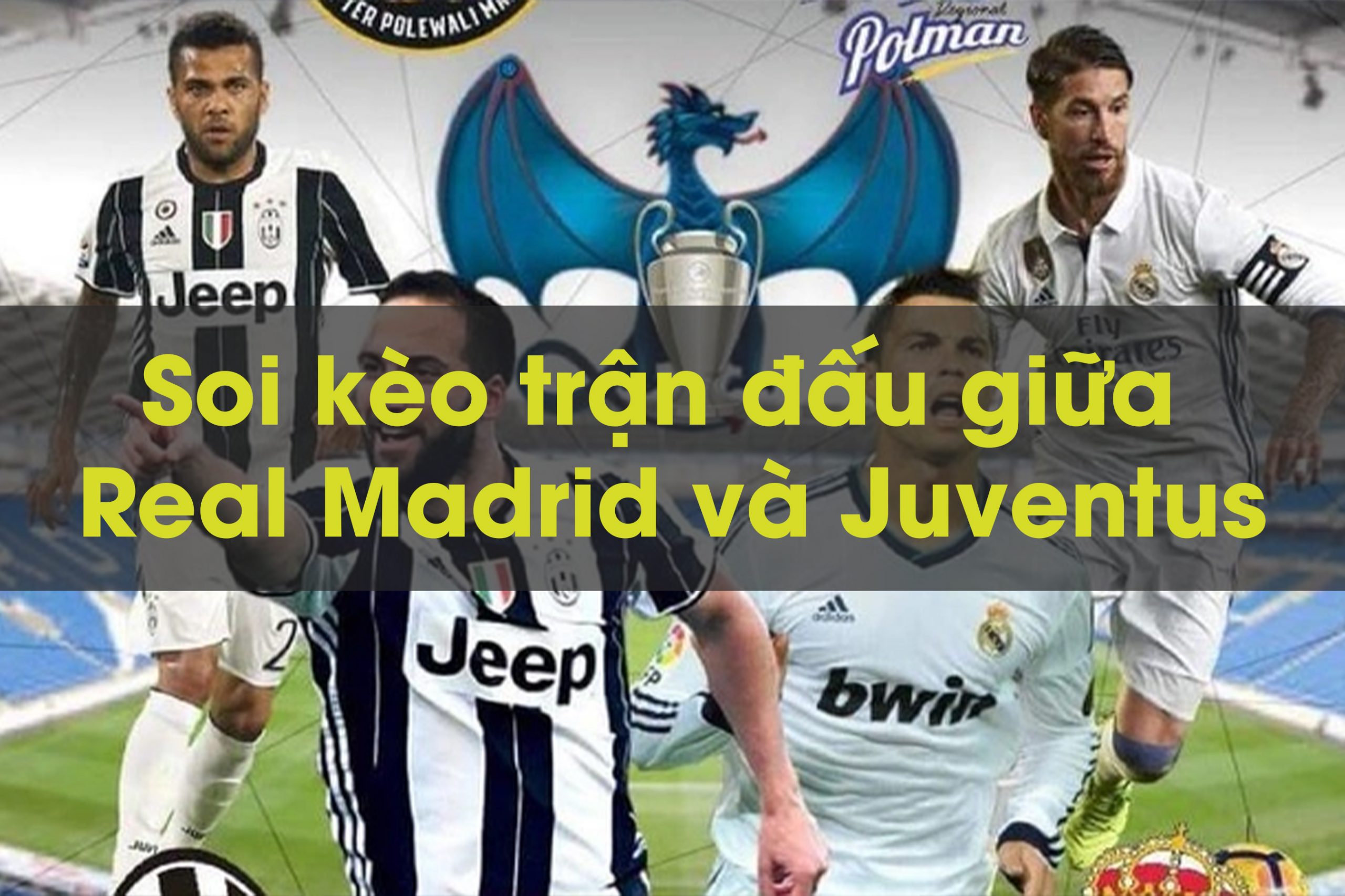 Soi kèo trận đấu giữa Real Madrid và Juventus 01