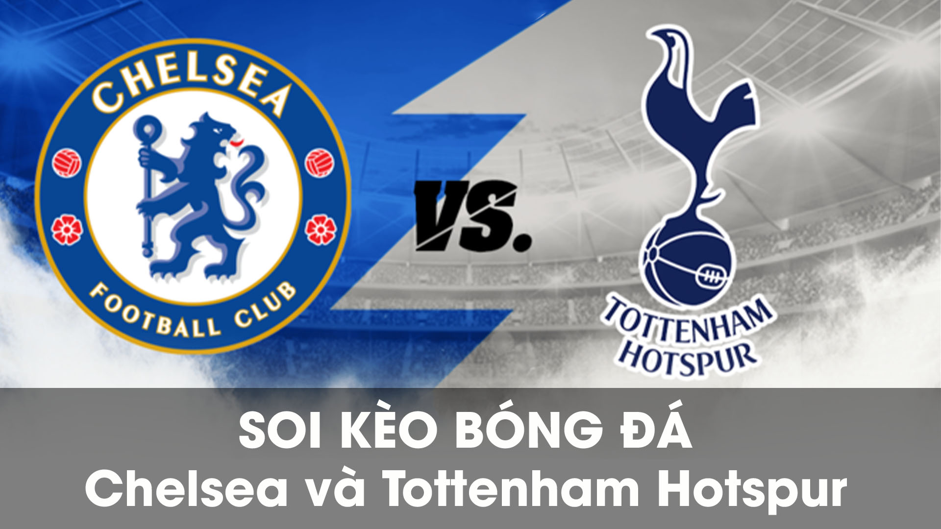soi kèo bóng đá giữa Chelsea và Tottenham Hotspur 01