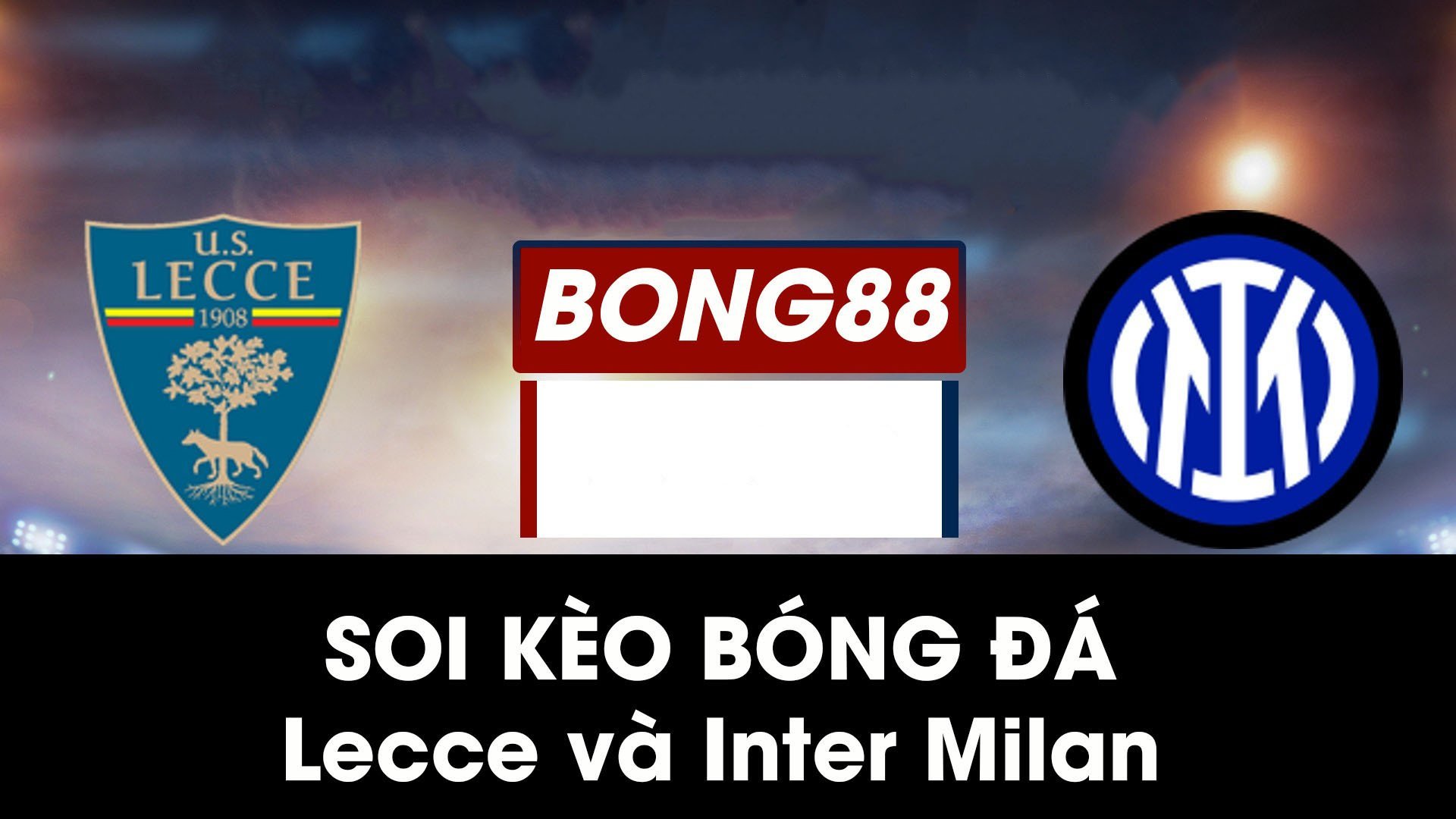 Soi kèo bóng đá giữa Inter Milan và Lecce 01