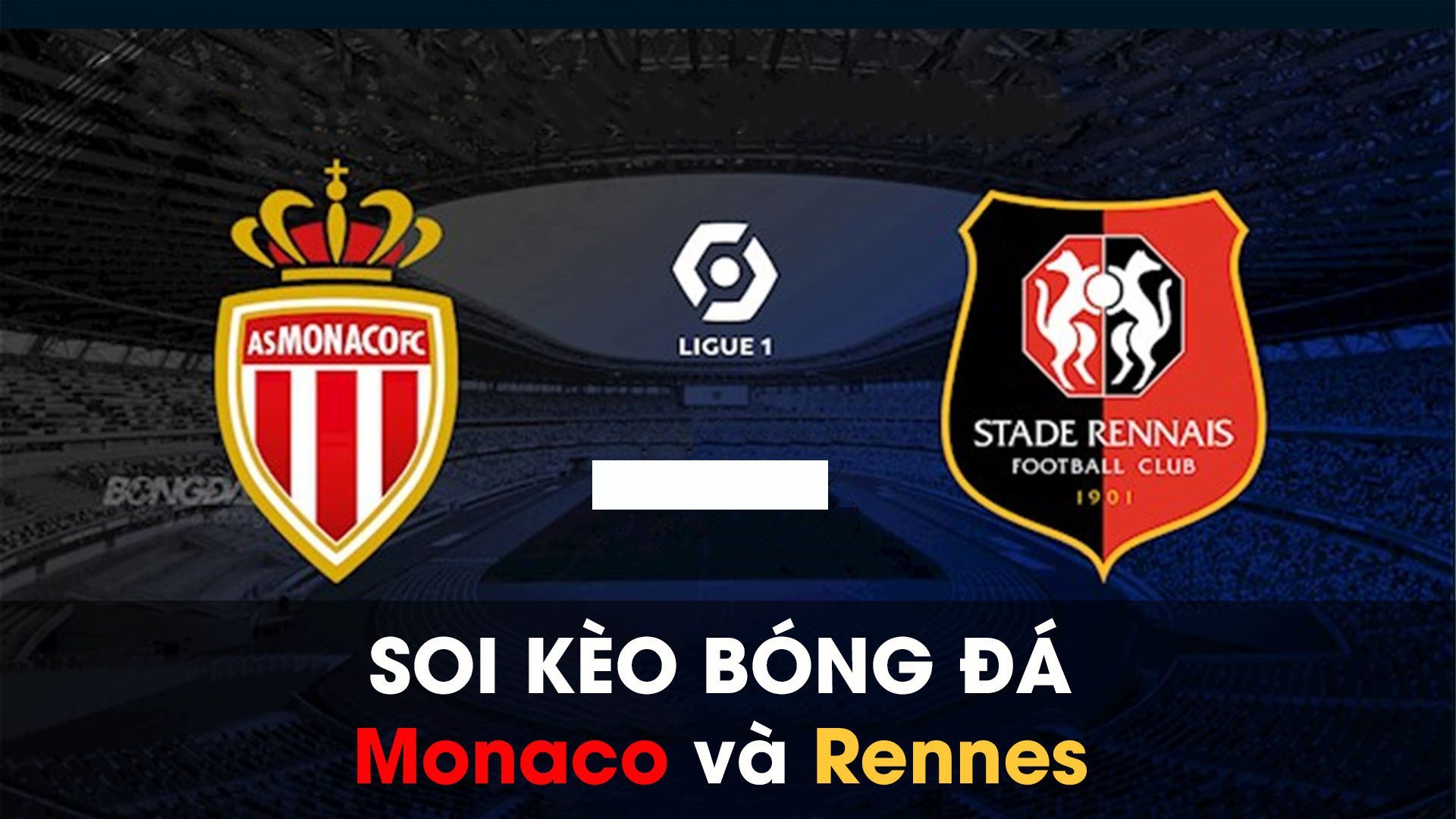 Soi kèo bóng đá giữa Monaco và Rennes 01