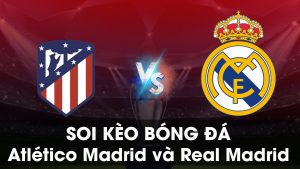 Atlético Madrid và Real Madrid 01